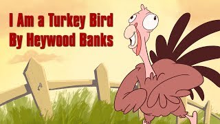 I Am a Turkey Bird by Heywood Banks Animated [upl. by Kean]