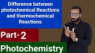 Difference between photochemical reaction and thermochemical Reactions  Photochemistry [upl. by Strep]