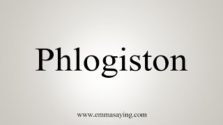 How To Say Phlogiston [upl. by Yblehs622]