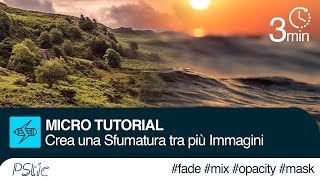 Come Sfumare due Immagini con effetto Trasparenza  Tutorial Photoshop CC [upl. by Orravan57]