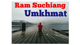 UmKhmat  Ram Suchiang  Lyrics Video  Pnar song Sad Love song Jaiñtia Official video Channel [upl. by Anaeco]