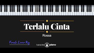 Terlalu Cinta  Rossa KARAOKE PIANO  FEMALE LOWER KEY [upl. by Nymzaj]