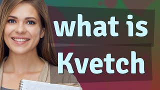 Kvetch  meaning of Kvetch [upl. by Nigrom]