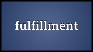 Fulfillment Meaning [upl. by Acinyt]