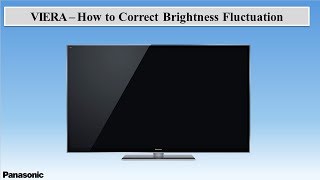 Panasonic  Television  Troubleshooting  How to Correct Brightness fluctuation [upl. by Frankie]