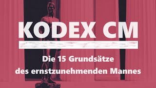 15 GRUNDSÄTZE des Ernstzunehmenden MANNES  der KODEX CM [upl. by Tadd]