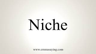 How To Pronounce Niche [upl. by Lehcear]