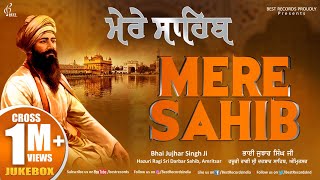 Mere Sahib AudioJukebox  New Shabad Gurbani Kirtan  Best Of Bhai Jujhar Singh Ji  Best Records [upl. by Filia]