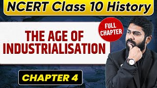 The Age of Industrialisation FULL CHAPTER  Class 10 History Chapter 4  UPSC Preparation [upl. by Atinav]