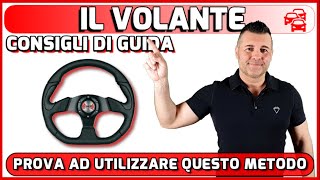 IL VOLANTE ECCO COME GIRARLO CORRETTAMENTE TECNICA DA UTILIZZARE ANCHE ALLESAME DI GUIDA [upl. by Dlnaod]