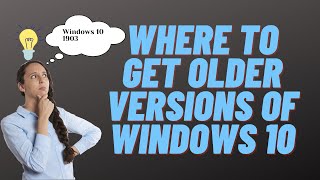 Where to Get Older Versions of Windows 10 [upl. by Adnohsirk817]