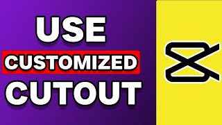 How To Use Customized Cutout In Capcut PC Explained [upl. by Lakim]