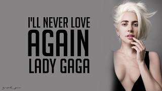 Lady Gaga  Ill Never Love Again Lyrics [upl. by Ninon]