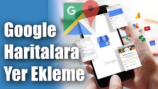 GOOGLE Haritalara Yer Ekleme Nasıl Yapılır  Google Maps Kayıt [upl. by Maclaine]