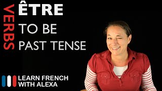 Être to be — Past Tense French verbs conjugated by Learn French With Alexa [upl. by Lonny]