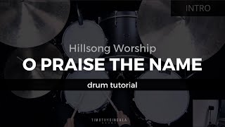 O Praise The Name  Hillsong Worship Drum TutorialPlayThrough [upl. by Mahon]