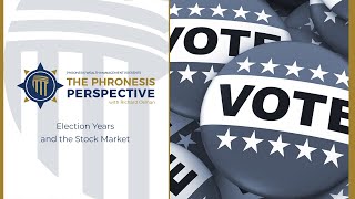 The Phronesis Perspective Election Years and the Stock Market [upl. by Golda]