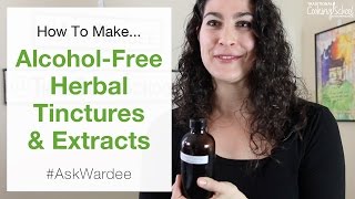 How To Make Alcohol Free Herbal Tinctures  AskWardee 055 [upl. by Aihsenod]