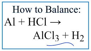 How to Balance Al  HCl  AlCl3  H2 [upl. by Jilly732]