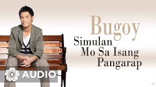 Bugoy Drilon  Simulan Sa Isang Pangarap Audio 🎵  Paano Na Kaya [upl. by Shenan726]