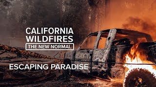 Escaping Paradise  California Wildfires The New Normal [upl. by Yrkcaz334]