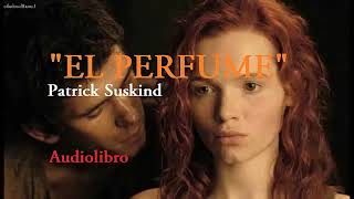 EL PERFUME Audiolibro completo Patrick Suskind [upl. by Nylirehc]