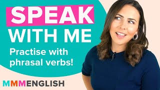 Practice phrasal verbs in conversation  Speak naturally with me [upl. by Dulcine632]