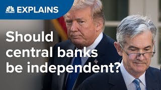 Should central banks be independent  CNBC Explains [upl. by Arrad]