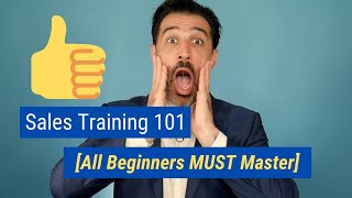 Sales Training 101 All Beginners MUST Master [upl. by Bryanty]