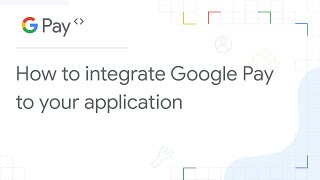 Google Pay API and web integration  Google Developers [upl. by Zehcnas]