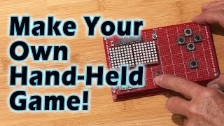 Make Your Own HandHeld Video Game [upl. by Penhall]