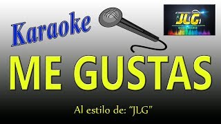 ME GUSTAS Karaoke JLG Versión cumbia [upl. by Milano974]