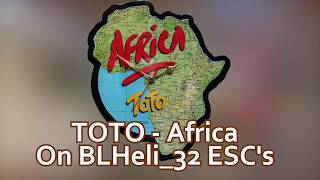 TOTO  Africa on BLHeli32 ESCs  Startup music [upl. by Xenophon]