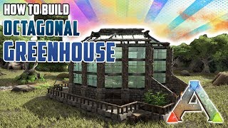 How To Build an Octagonal Greenhouse  Ark Survival Evolved [upl. by Clapp3]