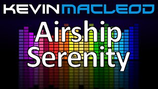 Kevin MacLeod Airship Serenity [upl. by Ardnasirhc252]