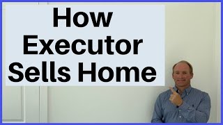 How Does An Executor Sell A Home [upl. by Sondra528]