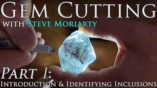 How to Cut amp Polish Gemstones 1 Introduction amp Identifying Inclusions [upl. by Arriet]