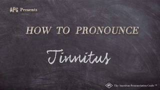 How to Pronounce Tinnitus [upl. by Newfeld]