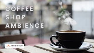 Coffee Shop Ambience  Coffee Shop Background Noise  Ambient views [upl. by Eire]