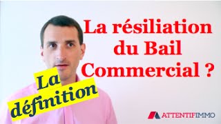 Définition Résiliation du Bail Commercial [upl. by Nickerson]