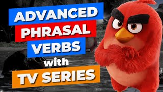 Learn 10 Advanced Phrasal Verbs with TV Series amp Movies  Common English Phrasal Verbs [upl. by Sherrod]