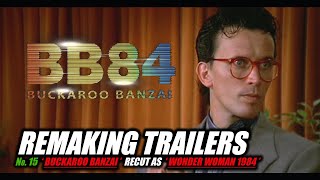 REMAKING TRAILERS Buckaroo Banzai recut as Wonder Woman 1984 [upl. by Tuckie]