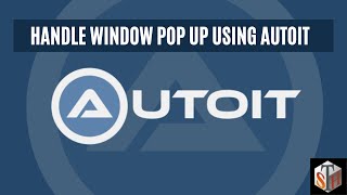 Handle Window Pop Up Using AutoIt Tutorial 21 [upl. by Edmondo]