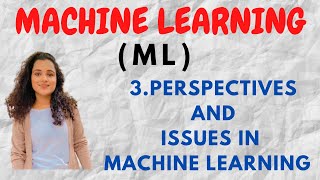 3 Perspectives and Issues in Machine Learning ML [upl. by Northrup]