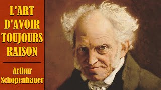 Lart davoir toujours raison  Arthur Schopenhauer  Livre Audio complet [upl. by Rock775]