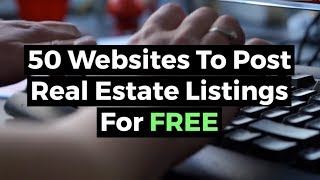 50 Websites to Post Real Estate Listings for FREE [upl. by Chui500]