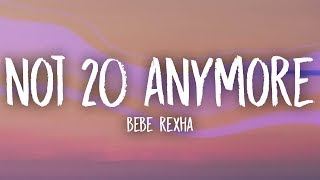 Bebe Rexha  Not 20 Anymore Lyrics [upl. by Benia]