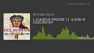 I CLAUDIUS EPISODE 11 A GOD IN COLCHESTER [upl. by Inaflahk]