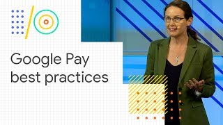 Google Pay best practices for great payment experiences Google IO 18 [upl. by Aihsercal]