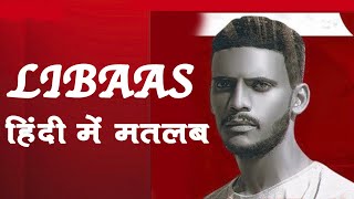 Libaas Song meaning in Hindi [upl. by Aenit643]